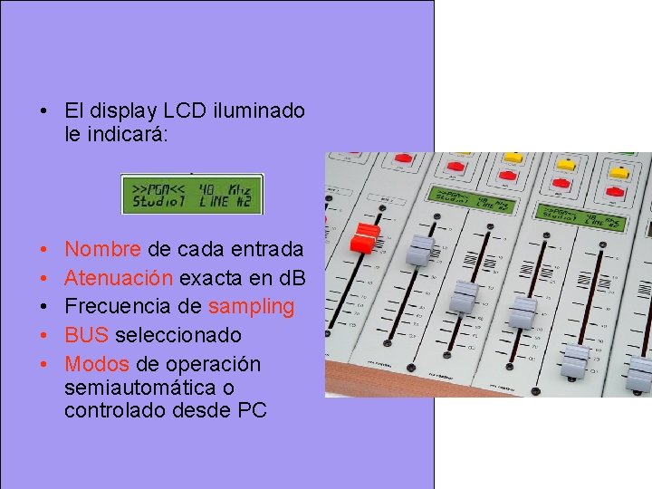• El display LCD iluminado le indicará: • • • Nombre de cada • El display LCD iluminado le indicará: • • • Nombre de cada