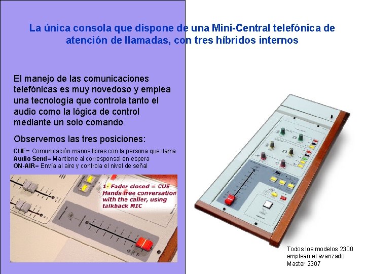 La única consola que dispone de una Mini-Central telefónica de atención de llamadas, con La única consola que dispone de una Mini-Central telefónica de atención de llamadas, con