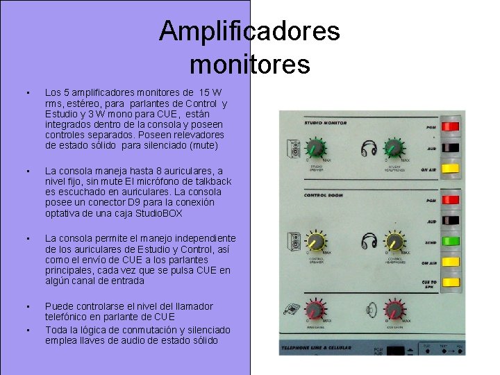 Amplificadores monitores • Los 5 amplificadores monitores de 15 W rms, estéreo, para parlantes Amplificadores monitores • Los 5 amplificadores monitores de 15 W rms, estéreo, para parlantes