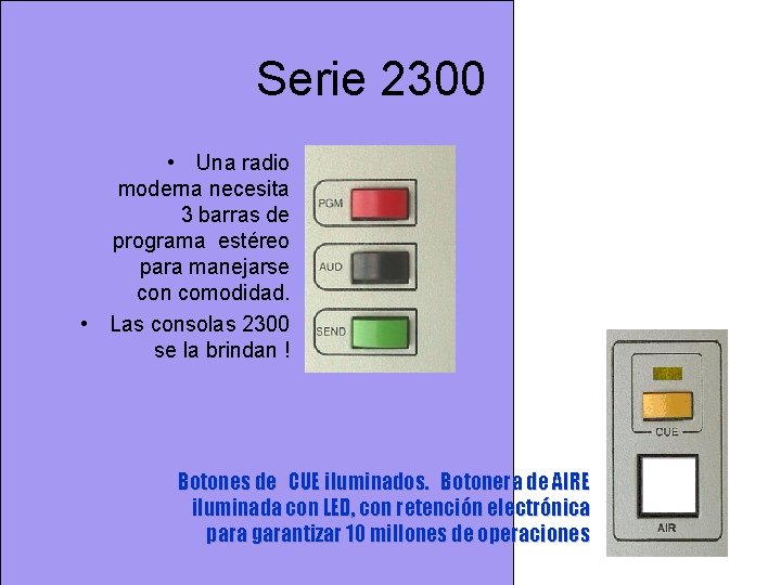 Serie 2300 • Una radio moderna necesita 3 barras de programa estéreo para manejarse Serie 2300 • Una radio moderna necesita 3 barras de programa estéreo para manejarse
