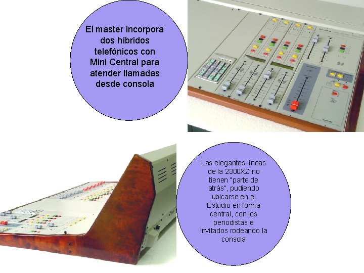 El master incorpora dos híbridos telefónicos con Mini Central para atender llamadas desde consola El master incorpora dos híbridos telefónicos con Mini Central para atender llamadas desde consola