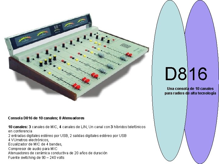 D 816 Una consola de 10 canales para radios de alta tecnología Consola D D 816 Una consola de 10 canales para radios de alta tecnología Consola D