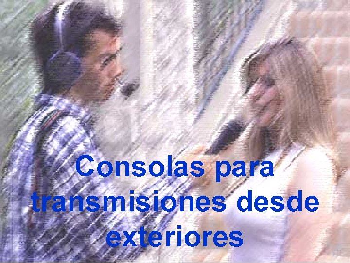 Consolas para transmisiones desde exteriores Consolas para transmisiones desde exteriores