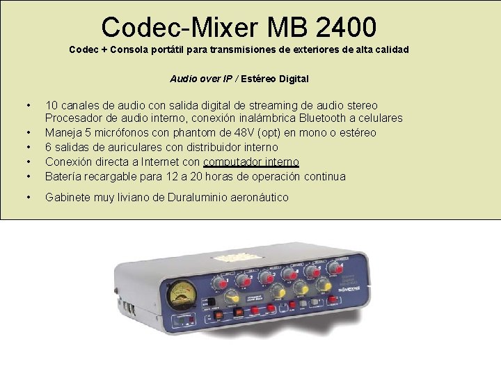 Codec-Mixer MB 2400 Codec + Consola portátil para transmisiones de exteriores de alta calidad Codec-Mixer MB 2400 Codec + Consola portátil para transmisiones de exteriores de alta calidad
