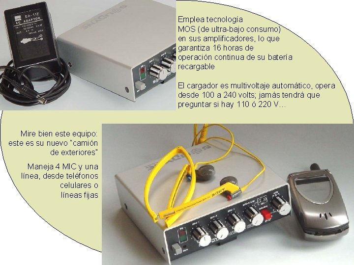 Emplea tecnología MOS (de ultra-bajo consumo) en sus amplificadores, lo que garantiza 16 horas Emplea tecnología MOS (de ultra-bajo consumo) en sus amplificadores, lo que garantiza 16 horas
