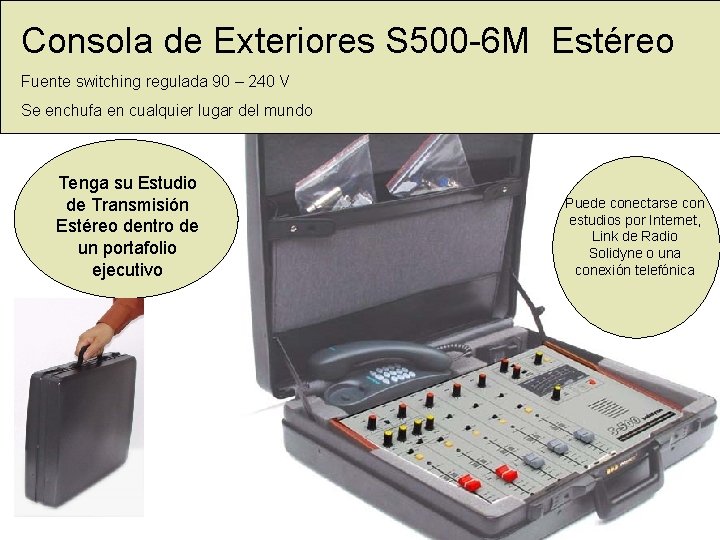 Consola de Exteriores S 500 -6 M Estéreo Fuente switching regulada 90 – 240 Consola de Exteriores S 500 -6 M Estéreo Fuente switching regulada 90 – 240