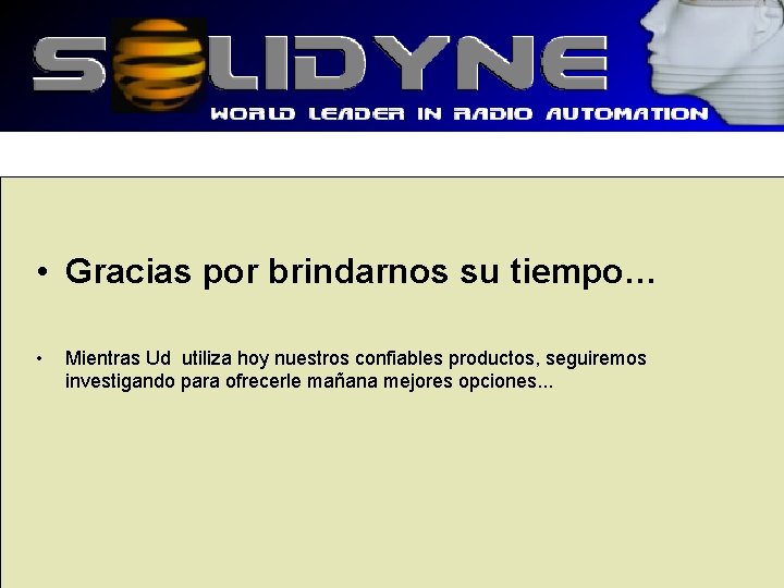 • Gracias por brindarnos su tiempo… • Mientras Ud utiliza hoy nuestros confiables • Gracias por brindarnos su tiempo… • Mientras Ud utiliza hoy nuestros confiables