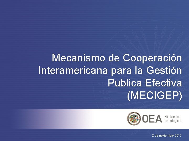 Mecanismo de Cooperación Interamericana para la Gestión Publica Efectiva (MECIGEP) 2 de noviembre 2017