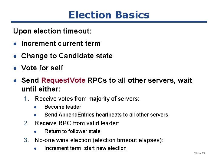 Election Basics Upon election timeout: ● Increment current term ● Change to Candidate state