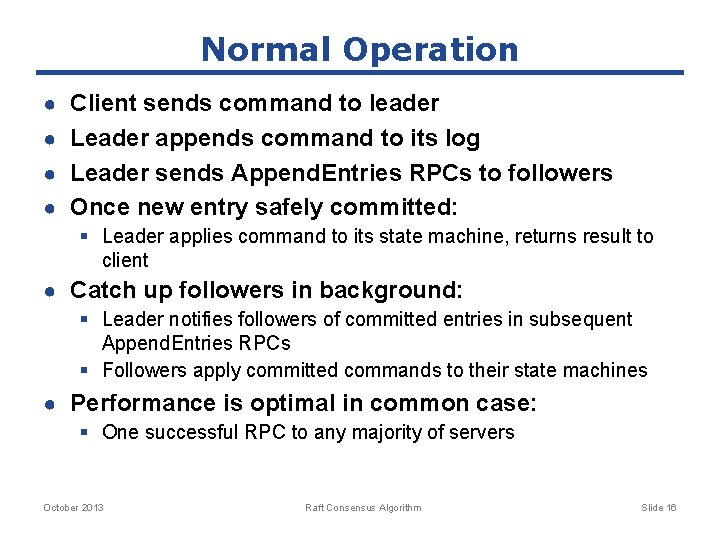 Normal Operation ● Client sends command to leader ● Leader appends command to its