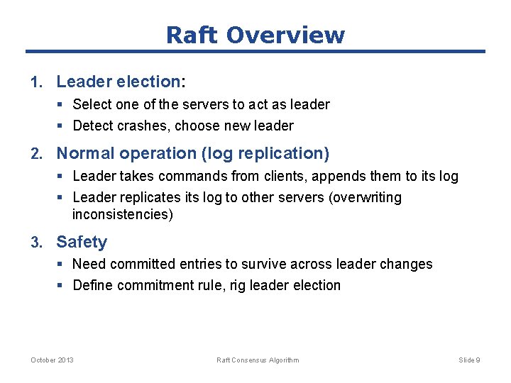 Raft Overview 1. Leader election: § Select one of the servers to act as