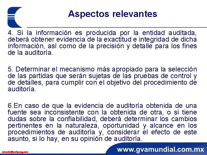 Aspectos relevantes 4. Si la información es producida por la entidad auditada, deberá obtener