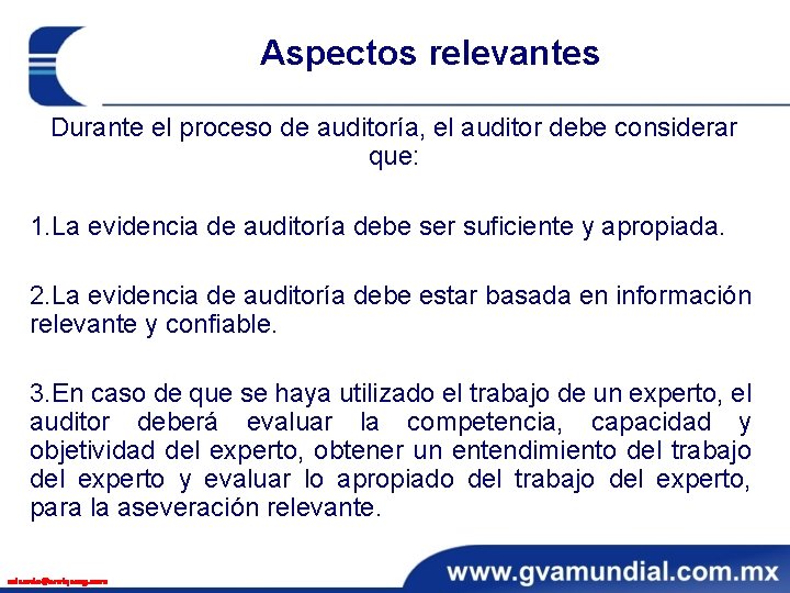 Aspectos relevantes Durante el proceso de auditoría, el auditor debe considerar que: 1. La