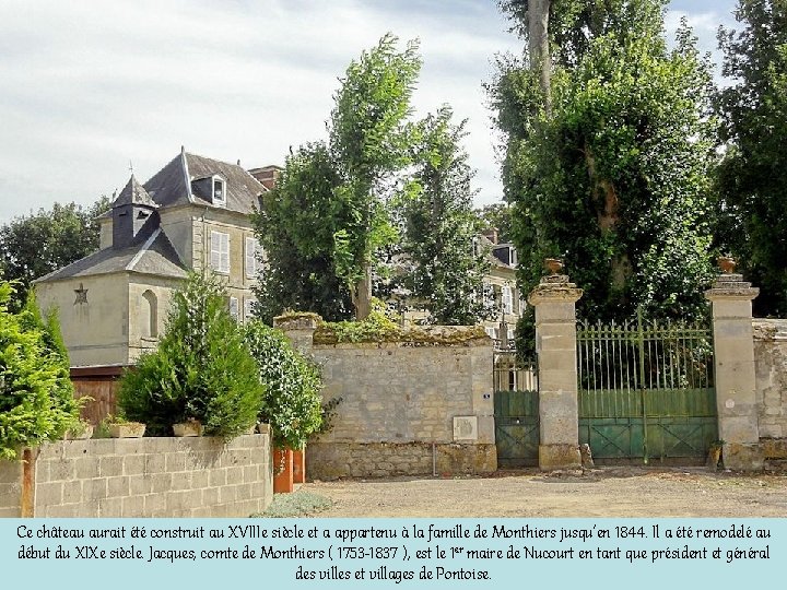 Ce château aurait été construit au XVIIIe siècle et a appartenu à la famille