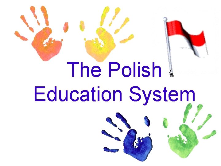 The Polish Education System The Polish Education System