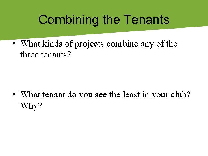 Combining the Tenants • What kinds of projects combine any of the three tenants?