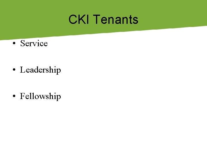 CKI Tenants • Service • Leadership • Fellowship 