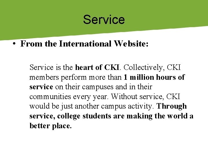 Service • From the International Website: Service is the heart of CKI. Collectively, CKI