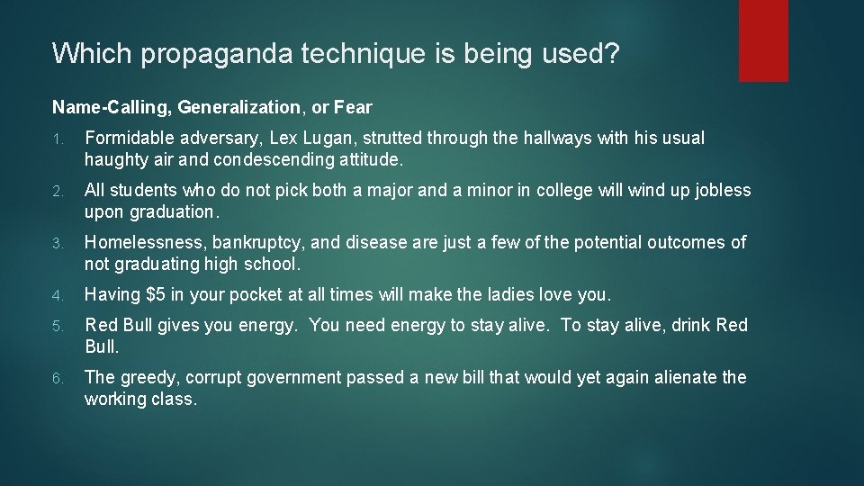 Which propaganda technique is being used? Name-Calling, Generalization, or Fear 1. Formidable adversary, Lex