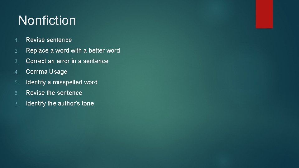 Nonfiction 1. Revise sentence 2. Replace a word with a better word 3. Correct