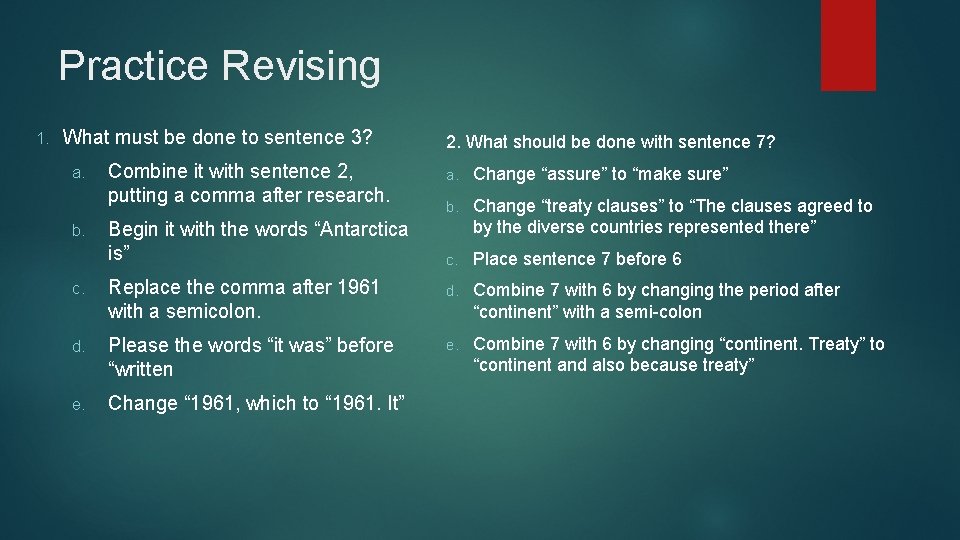 Practice Revising 1. What must be done to sentence 3? a. b. Combine it