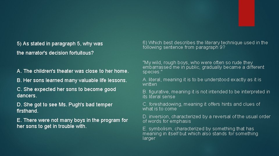 5) As stated in paragraph 5, why was the narrator's decision fortuitous? A. The