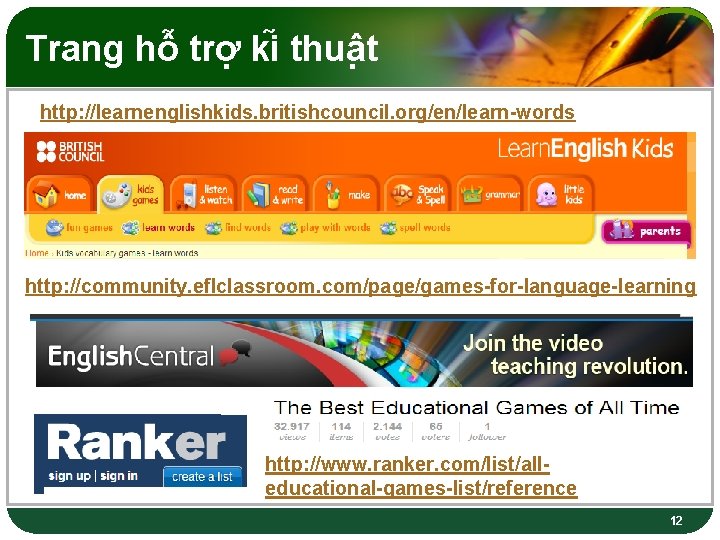 Trang hô trơ ki thuâ t http: //learnenglishkids. britishcouncil. org/en/learn-words http: //community. eflclassroom. com/page/games-for-language-learning