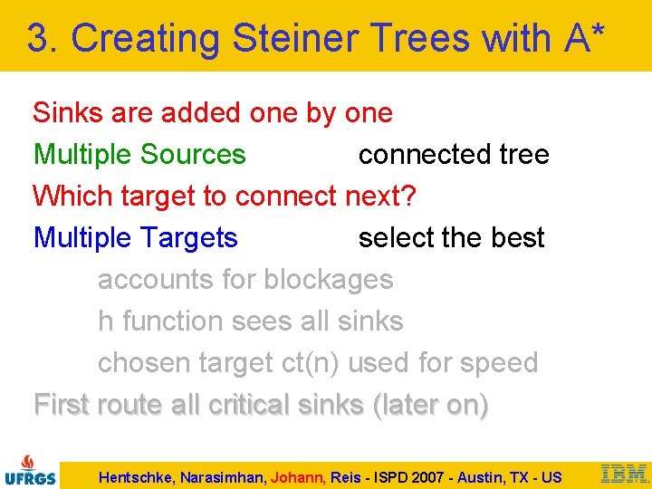 3. Creating Steiner Trees with A* Sinks are added one by one Multiple Sources