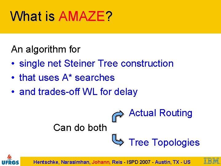 What is AMAZE? An algorithm for • single net Steiner Tree construction • that