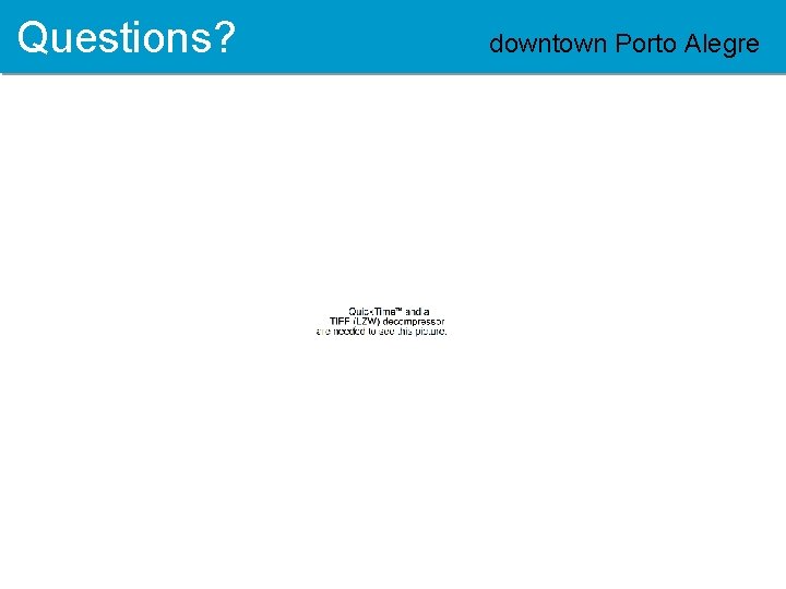 Questions? downtown Porto Alegre Hentschke, Narasimhan, Johann, Reis - ISPD 2007 - Austin, TX