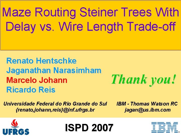 Maze Routing Steiner Trees With Delay vs. Wire Length Trade-off Renato Hentschke Jaganathan Narasimham