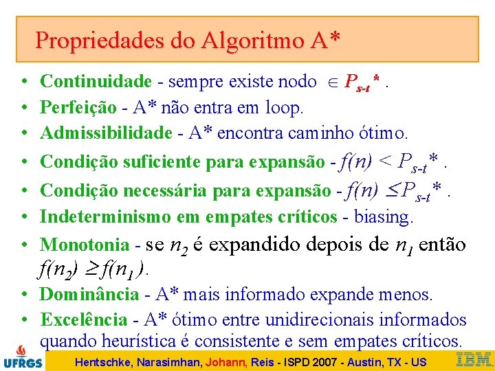 Propriedades do Algoritmo A* • • Continuidade - sempre existe nodo Ps-t*. Perfeição -