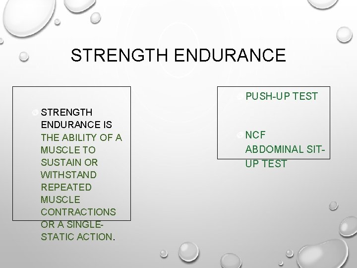 STRENGTH ENDURANCE PUSH-UP TEST STRENGTH ENDURANCE IS THE ABILITY OF A MUSCLE TO SUSTAIN