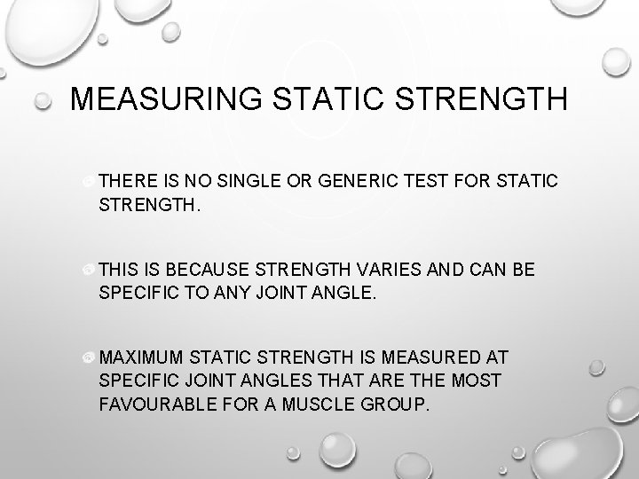 MEASURING STATIC STRENGTH THERE IS NO SINGLE OR GENERIC TEST FOR STATIC STRENGTH. THIS