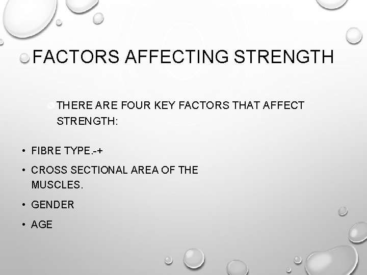 FACTORS AFFECTING STRENGTH THERE ARE FOUR KEY FACTORS THAT AFFECT STRENGTH: • FIBRE TYPE.