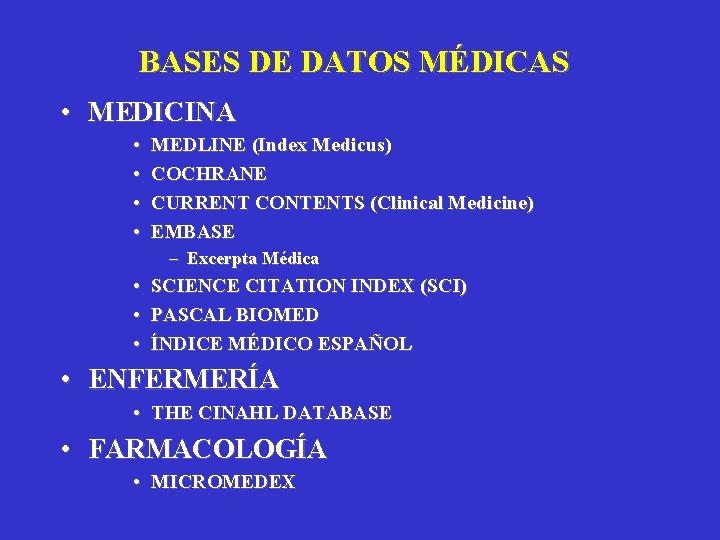 BASES DE DATOS MÉDICAS • MEDICINA • • MEDLINE (Index Medicus) COCHRANE CURRENT CONTENTS