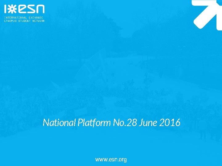National Platform No. 28 June 2016 www. esn. org 