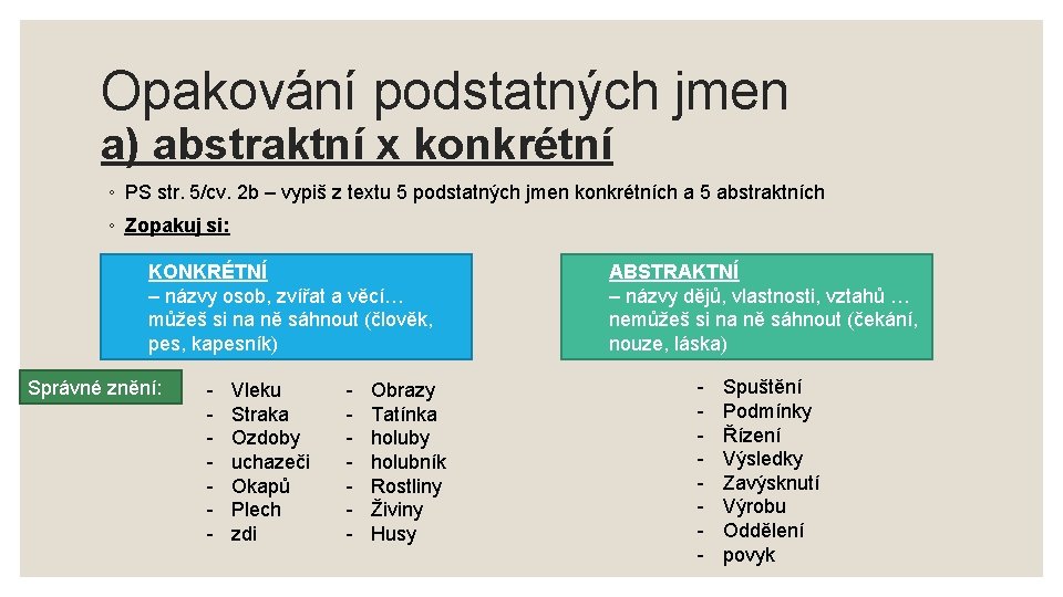 Opakování podstatných jmen a) abstraktní x konkrétní ◦ PS str. 5/cv. 2 b –