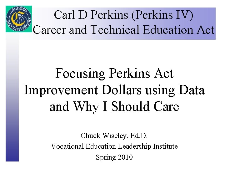 Carl D Perkins (Perkins IV) Career and Technical Education Act Click to edit Master