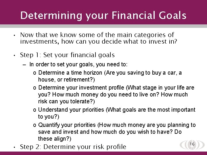 Determining your Financial Goals • Now that we know some of the main categories