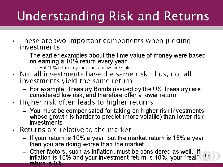 Understanding Risk and Returns • These are two important components when judging investments –