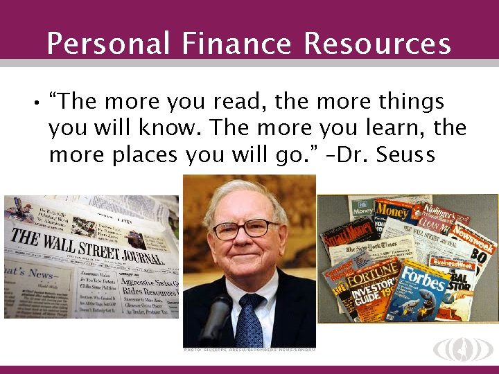 Personal Finance Resources • “The more you read, the more things you will know.