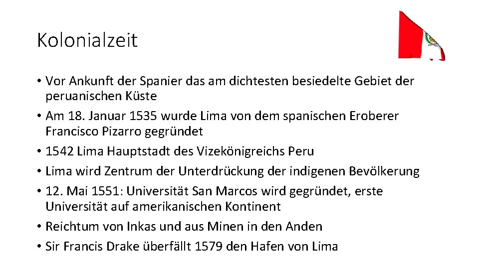 Kolonialzeit • Vor Ankunft der Spanier das am dichtesten besiedelte Gebiet der peruanischen Küste