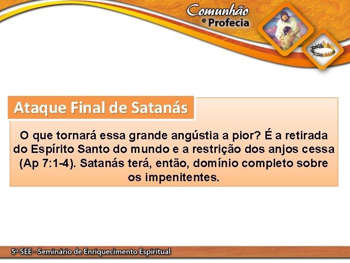 Ataque Final de Satanás O que tornará essa grande angústia a pior? É a