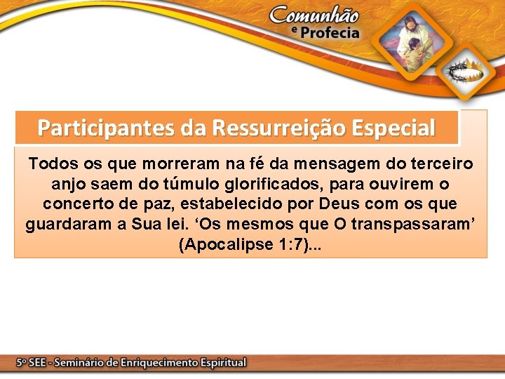 Participantes da Ressurreição Especial Todos os que morreram na fé da mensagem do terceiro