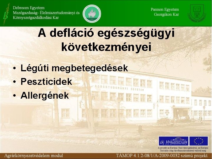 A defláció egészségügyi következményei • Légúti megbetegedések • Peszticidek • Allergének 