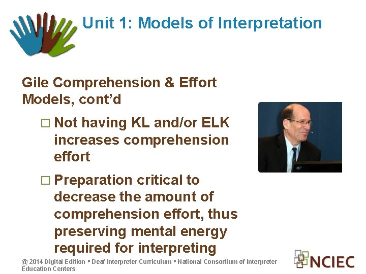 Unit 1: Models of Interpretation Gile Comprehension & Effort Models, cont’d Not having KL