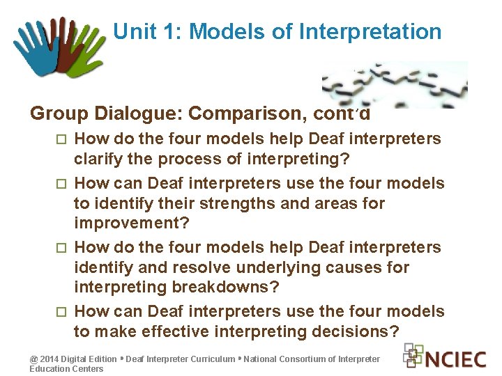 Unit 1: Models of Interpretation Group Dialogue: Comparison, cont’d How do the four models
