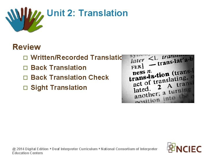 Unit 2: Translation Review Written/Recorded Translation Back Translation Check Sight Translation @ 2014 Digital