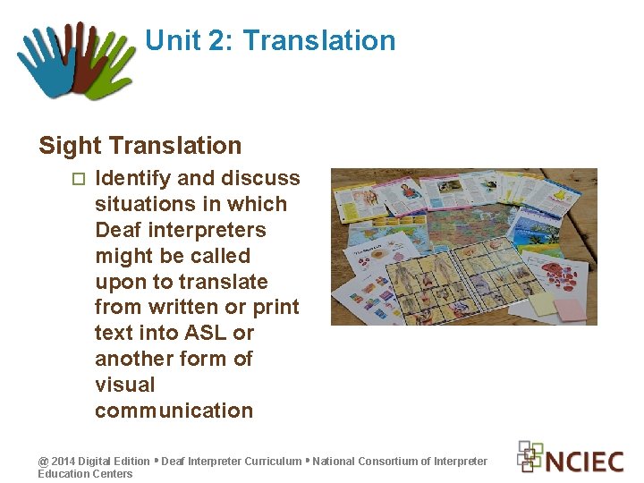 Unit 2: Translation Sight Translation Identify and discuss situations in which Deaf interpreters might